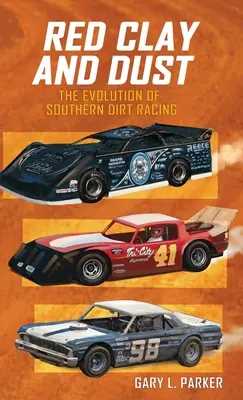 Roter Lehm und Staub: Die Entwicklung der Südstaaten-Dirt-Rennen - Red Clay and Dust: The Evolution of Southern Dirt Racing