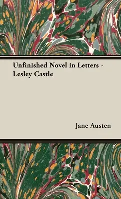 Ein unvollendeter Roman in Briefen - Lesley Castle - An Unfinished Novel in Letters - Lesley Castle