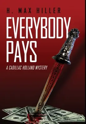 Jeder zahlt: Ein Cadillac-Holland-Krimi - Everybody Pays: A Cadillac Holland Mystery