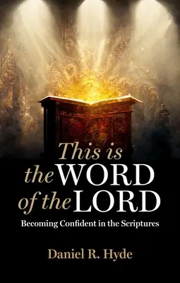 Dies ist das Wort des Herrn: Zuversicht in der Heiligen Schrift - This Is the Word of the Lord: Becoming Confident in the Scriptures