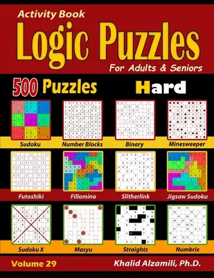 Activity Buch: Logische Rätsel für Erwachsene und Senioren: 500 schwere Rätsel (Sudoku - Fillomino - Geraden - Futoshiki - Binär - Slitherlin - Activity Book: Logic Puzzles for Adults & Seniors: 500 Hard Puzzles (Sudoku - Fillomino - Straights - Futoshiki - Binary - Slitherlin