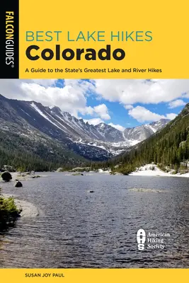 Beste See-Wanderungen Colorado: Ein Führer zu den besten Seenwanderungen des Staates - Best Lake Hikes Colorado: A Guide to the State's Greatest Lake Hikes