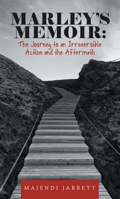 Marleys Memoiren: Die Reise zu einer unumkehrbaren Aktion und die Folgen - Marley's Memoir: the Journey to an Irreversible Action and the Aftermath