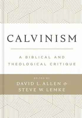 Calvinismus: Eine biblische und theologische Kritik - Calvinism: A Biblical and Theological Critique