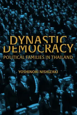 Dynastische Demokratie: Politische Familien in Thailand - Dynastic Democracy: Political Families of Thailand