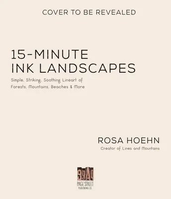 15-Minuten-Tintenlandschaften: Einfache, eindrucksvolle und beruhigende Linienbilder von Wäldern, Bergen, Stränden und mehr - 15-Minute Ink Landscapes: Simple, Striking, Soothing Lineart of Forests, Mountains, Beaches and More