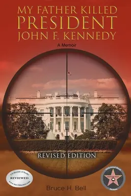 Mein Vater tötete Präsident John F. Kennedy: Ein Memoir: Überarbeitete Ausgabe - My Father Killed President John F. Kennedy: A Memoir: Revised Edition