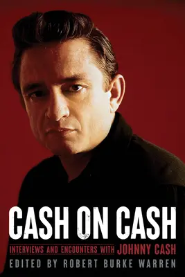 Cash on Cash: Interviews und Begegnungen mit Johnny Cash Band 21 - Cash on Cash: Interviews and Encounters with Johnny Cash Volume 21