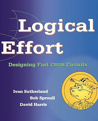 Logische Anstrengung: Entwurf schneller CMOS-Schaltungen - Logical Effort: Designing Fast CMOS Circuits