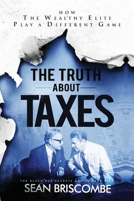 Die Wahrheit über Steuern: Wie die reiche Elite ein anderes Spiel spielt - The Truth About Taxes: How the Wealthy Elite Play a Different Game