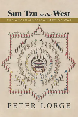 Sun Tzu im Westen: Die anglo-amerikanische Kunst des Krieges - Sun Tzu in the West: The Anglo-American Art of War