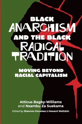 Schwarzer Anarchismus und die schwarze radikale Tradition: Jenseits des Rassenkapitalismus - Black anarchism and the Black radical tradition: Moving beyond racial capitalism