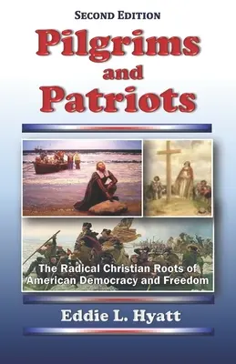 Pilger und Patrioten: Die radikalen christlichen Wurzeln der amerikanischen Demokratie und Freiheit - Pilgrims and Patriots: The Radical Christian Roots of American Democracy and Freedom