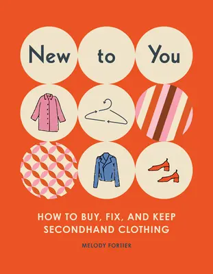 Neu für Sie: Wie man Secondhand-Kleidung kauft, repariert und behält - New to You: How to Buy, Fix, and Keep Secondhand Clothing