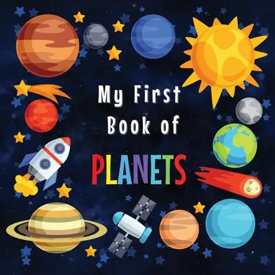 Mein erstes Buch der Planeten: 3-5 Jahre, 5-7 Jahre: Kuriositäten des Sonnensystems für kleine Kinder Erstaunliche Fakten über den Weltraum und Aktivitätsseiten für Vorschulkinder - My First Book of Planets: Ages 3-5, 5-7 Solar System Curiosities for Little Ones Explore Amazing Outer Space Facts and Activity Pages for Presch