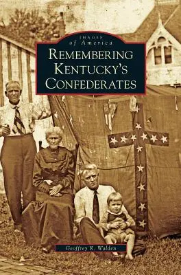 Erinnerung an die Konföderierten von Kentucky - Remembering Kentucky's Confederates