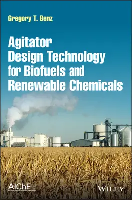 Agitator Design Technology für Biokraftstoffe und erneuerbare Chemikalien - Agitator Design Technology for Biofuels and Renewable Chemicals