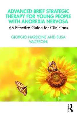 Fortgeschrittene strategische Kurztherapie für junge Menschen mit Anorexia nervosa: Ein wirksamer Leitfaden für Kliniker - Advanced Brief Strategic Therapy for Young People with Anorexia Nervosa: An Effective Guide for Clinicians