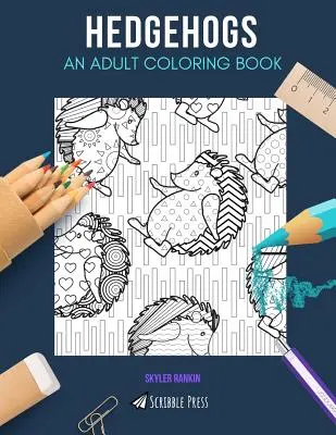 Igel: AN ADULT COLORING BOOK: Ein Igel-Malbuch für Erwachsene - Hedgehogs: AN ADULT COLORING BOOK: A Hedgehogs Coloring Book For Adults