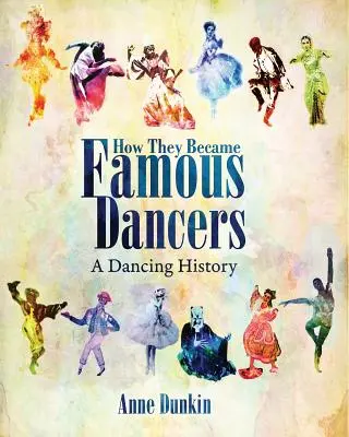 Wie sie berühmte Tänzer wurden: Eine Geschichte des Tanzes - How They Became Famous Dancers: A Dancing History