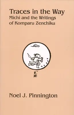 Spuren auf dem Weg: Michi und die Schriften von Komparu Zenchiku - Traces in the Way: Michi and the Writings of Komparu Zenchiku