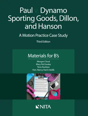 Paul gegen Dynamo Sporting Goods, Dillon und Hanson: Eine Fallstudie zur Bewegungspraxis, Materialien für B's - Paul v. Dynamo Sporting Goods, Dillon, and Hanson: A Motion Practice Case Study, Materials for B's