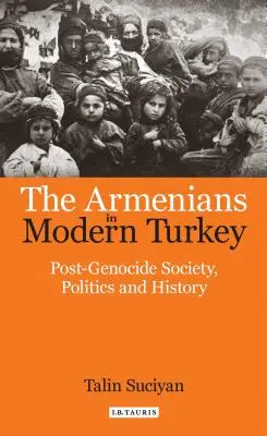 Die Armenier in der modernen Türkei: Gesellschaft, Politik und Geschichte nach dem Genozid - The Armenians in Modern Turkey: Post-Genocide Society, Politics and History