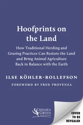 Hufabdrücke auf dem Land: Wie traditionelle Hüte- und Weidewirtschaft die Böden wiederherstellen und die Tierhaltung wieder ins Gleichgewicht mit der Erde bringen kann - Hoofprints on the Land: How Traditional Herding and Grazing Can Restore the Soil and Bring Animal Agriculture Back in Balance with the Earth