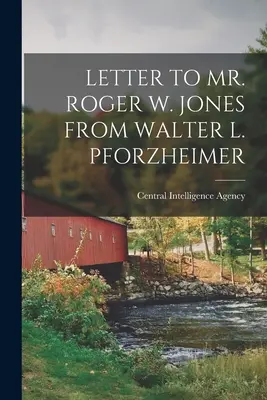 Brief an Mr. Roger W. Jones von Walter L. Pforzheimer - Letter to Mr. Roger W. Jones from Walter L. Pforzheimer