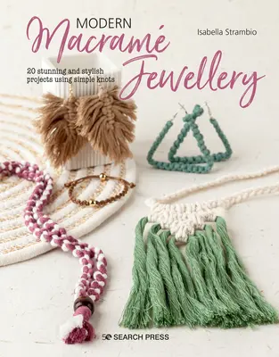Makramee-Schmuck: 20 stilvolle moderne Projekte mit einfachen Knoten - Macram Jewellery: 20 Stylish Modern Projects Using Simple Knots