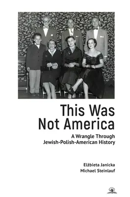 Das war nicht Amerika: Ein Streifzug durch die jüdisch-polnisch-amerikanische Geschichte - This Was Not America: A Wrangle Through Jewish-Polish-American History