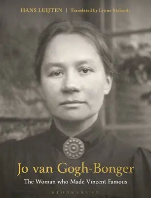Jo Van Gogh-Bonger: Die Frau, die Vincent berühmt machte - Jo Van Gogh-Bonger: The Woman Who Made Vincent Famous