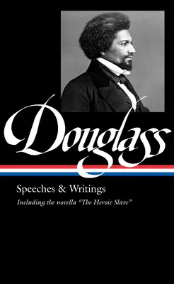 Frederick Douglass: Reden und Schriften (Loa #358) - Frederick Douglass: Speeches & Writings (Loa #358)