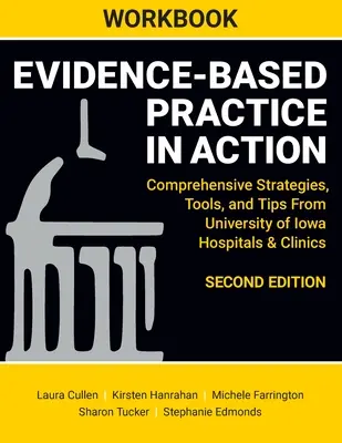 WORKBOOK for Evidence-Based Practice in Action, Second Edition: Umfassende Strategien, Hilfsmittel und Tipps aus den Krankenhäusern und Kliniken der Universität von Iowa - WORKBOOK for Evidence-Based Practice in Action, Second Edition: Comprehensive Strategies, Tools, and Tips From University of Iowa Hospitals & Clinics