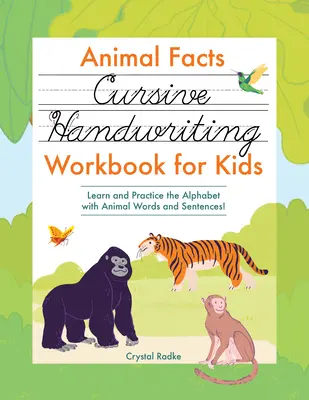 Animal Facts Cursive Handwriting Workbook für Kinder: Lernen und üben Sie das Alphabet mit Tierwörtern und Sätzen! - Animal Facts Cursive Handwriting Workbook for Kids: Learn and Practice the Alphabet with Animal Words and Sentences!