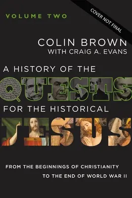 Eine Geschichte der Suche nach dem historischen Jesus, Band 2: Von der Nachkriegszeit bis zu zeitgenössischen Debatten 2 - A History of the Quests for the Historical Jesus, Volume 2: From the Post-War Era Through Contemporary Debates 2