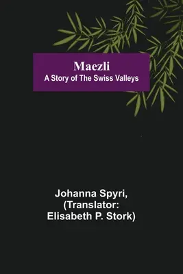 Mäzli: Eine Geschichte aus den Schweizer Tälern - Maezli: A Story of the Swiss Valleys