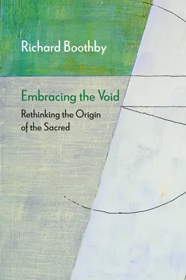 Die Umarmung der Leere: Den Ursprung des Sakralen neu denken - Embracing the Void: Rethinking the Origin of the Sacred