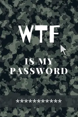 WTF Is my Password: Erstaunliches grünes Camouflage-Logbuch für alle Ihre Websites, Benutzernamen und Passwörter Kleinformat 6 x 9 - WTF Is my Password: Amazing Green Camouflage Logbook for all your Websites, Usernames and Passwords Small Size 6 x 9