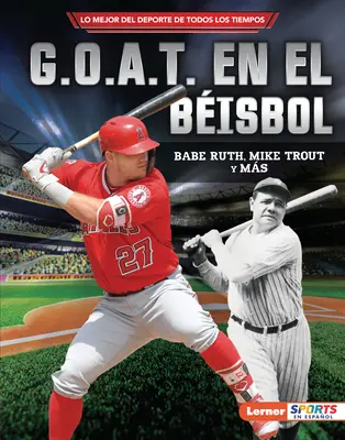 G.O.A.T. En El Bisbol (Das G.O.A.T. des Baseballs): Babe Ruth, Mike Trout Y Ms - G.O.A.T. En El Bisbol (Baseball's G.O.A.T.): Babe Ruth, Mike Trout Y Ms