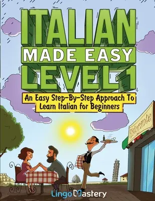 Italienisch leicht gemacht Stufe 1: Ein einfacher, schrittweiser Ansatz zum Erlernen der italienischen Sprache für Anfänger (inkl. Lehrbuch und Arbeitsbuch) - Italian Made Easy Level 1: An Easy Step-By-Step Approach to Learn Italian for Beginners (Textbook + Workbook Included)