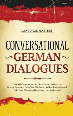 Konversationsdialoge Deutsch: Über 100 Dialoge und Kurzgeschichten zum Lernen der deutschen Sprache. Erweitern Sie Ihren Wortschatz und haben Sie dabei Spaß mit Da - Conversational German Dialogues: Over 100 Conversations and Short Stories to Learn the German Language. Grow Your Vocabulary Whilst Having Fun with Da