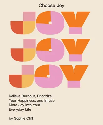 Wählen Sie Freude: Entlasten Sie Burnout, konzentrieren Sie sich auf Ihr Glück und bringen Sie mehr Freude in Ihr tägliches Leben - Choose Joy: Relieve Burnout, Focus on Your Happiness, and Infuse More Joy Into Your Everyday Life