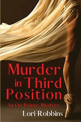 Mord in der dritten Position: Ein On Pointe-Geheimnis - Murder in Third Position: An On Pointe Mystery