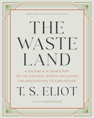 The Waste Land: Faksimile und Abschrift der Originalentwürfe einschließlich der Anmerkungen von Ezra Pound - The Waste Land: A Facsimile & Transcript of the Original Drafts Including the Annotations of Ezra Pound