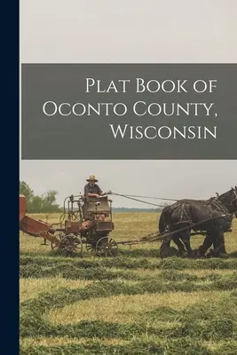 Grundbuch von Oconto County, Wisconsin - Plat Book of Oconto County, Wisconsin