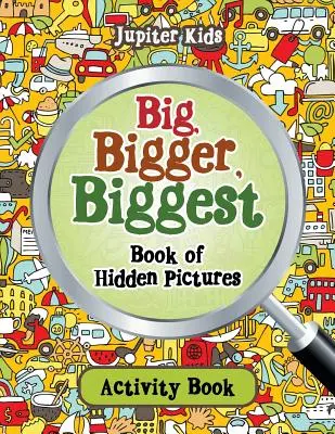 Großes, größeres, größtes Buch der versteckten Bilder Aktivitätsbuch - Big, Bigger, Biggest Book of Hidden Pictures Activity Book