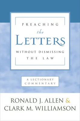 Die Briefe predigen, ohne das Gesetz zu vernachlässigen: Ein Lektionar-Kommentar - Preaching the Letters Without Dismissing the Law: A Lectionary Commentary