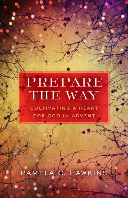 Bereitet den Weg: Im Advent ein Herz für Gott kultivieren - Prepare the Way: Cultivating a Heart for God in Advent