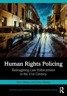Menschenrechtspolitische Maßnahmen: Eine neue Vision der Strafverfolgung im 21. Jahrhundert - Human Rights Policing: Reimagining Law Enforcement in the 21st Century